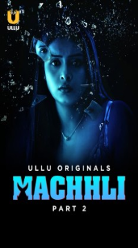 Machhli (Season 1) Part 2 (2024) Hindi ULLU Web Series  Movie images